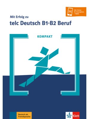 KOMPAKT Mit Erfolg zu telc Deutsch B1-B2 Beruf