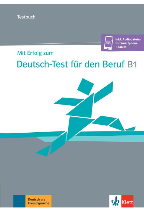 Mit Erfolg zum Deutsch-Test für den Beruf B1, Testbuch + online