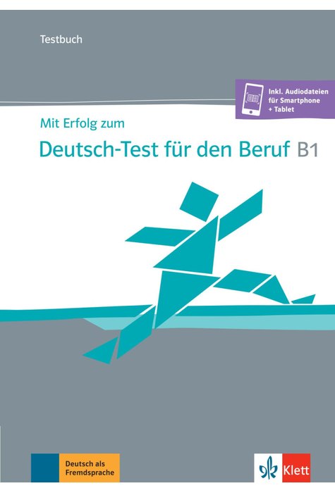 Mit Erfolg zum Deutsch-Test für den Beruf B1, Testbuch + online Mit Erfolg zum Deutsch-Test für den Beruf B1, Testbuch + online
