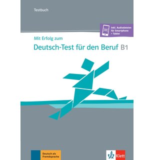 Mit Erfolg zum Deutsch-Test für den Beruf B1, Testbuch + online