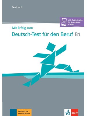 Mit Erfolg zum Deutsch-Test für den Beruf B1, Testbuch + online