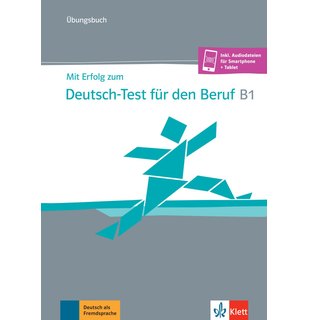 Mit Erfolg zum Deutsch-Test für den Beruf B1, Übungsbuch + online