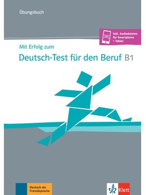 Mit Erfolg zum Deutsch-Test für den Beruf B1, Übungsbuch + online