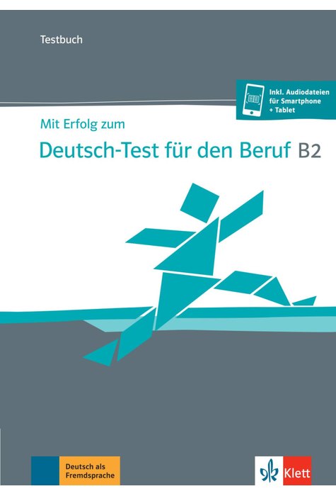 Mit Erfolg zum Deutsch-Test für den Beruf B2, Testbuch + online