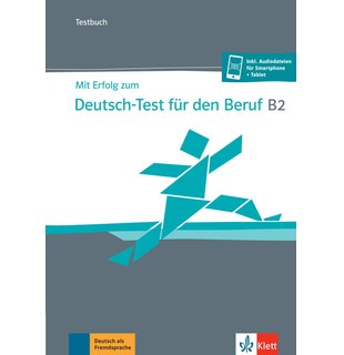 Mit Erfolg zum Deutsch-Test für den Beruf B2, Testbuch + online