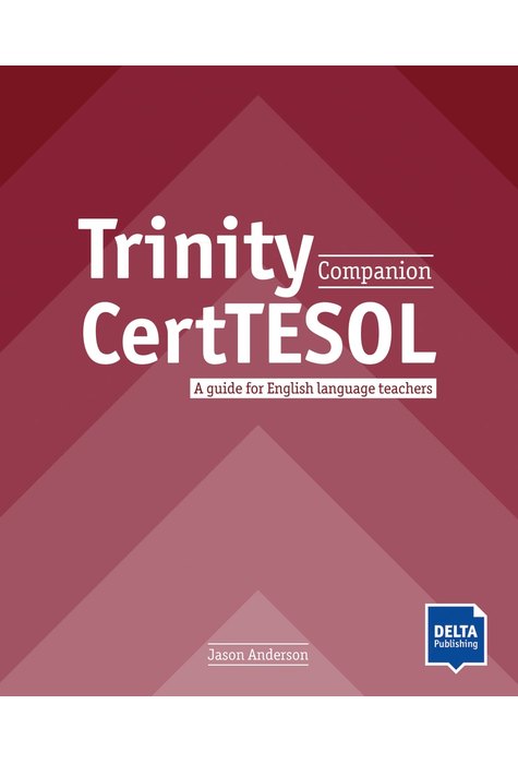 Trinity CertTESOL Companion, Teacher’s Guide