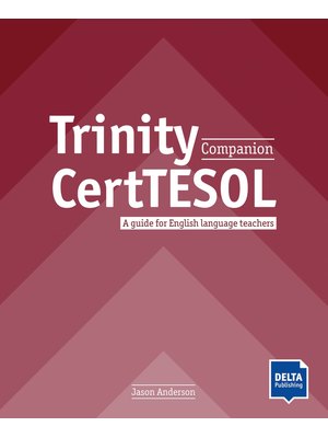 Trinity CertTESOL Companion, Teacher’s Guide