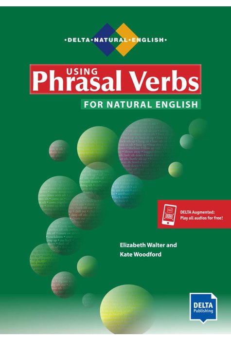 Using Phrasal Verbs for Natural English, Student’s Book plus audios via Delta-Augmented