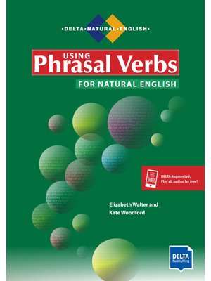 Using Phrasal Verbs for Natural English, Student’s Book plus audios via Delta-Augmented