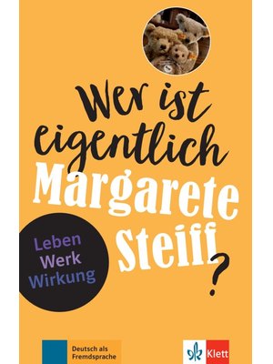 Wer ist eigentlich Margarete Steiff? Wer ist eigentlich Margarete Steiff?