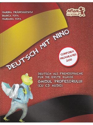 Deutsch mit Nino. Arbeitsbuch (Ghidul profesorului). Clasa I Deutsch mit Nino. Arbeitsbuch (Ghidul profesorului). Clasa I