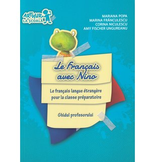 Clasa pregătitoare. LIMBA FRANCEZĂ. Le Français avec Nino. Livre de l'élève (Ghidul profesorului)