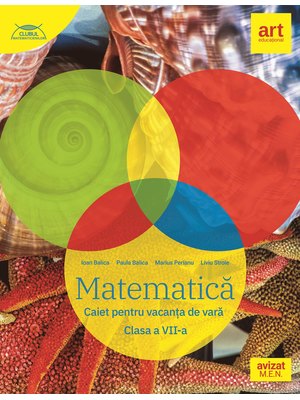 MATEMATICĂ. Caiet pentru vacanța de vară. Clasa a VII-a