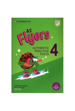A2 Flyers 4 Student's Book with Answers with Audio with Resource Bank Authentic Practice Tests