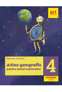ATLAS geografic pentru micul explorator. Clasa a IV-a
