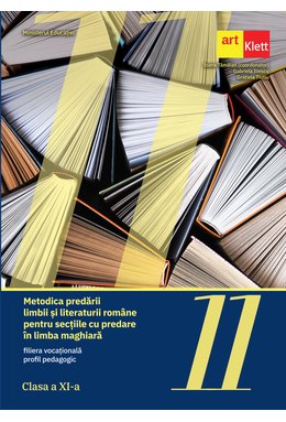 Metodica predării limbii şi literaturii române pentru secţiile cu predare în limba maghiară - filiera vocaţională, profil pedagogic