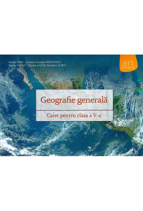 GEOGRAFIE generală. Caiet pentru clasa a V-a