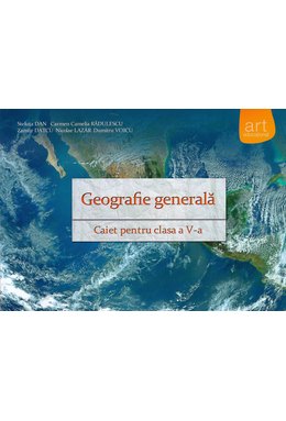 GEOGRAFIE generală. Caiet pentru clasa a V-a