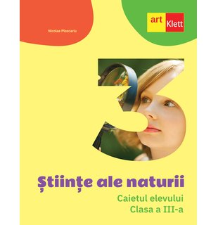 Științe ale naturii. Caietul elevului. Clasa a III-a