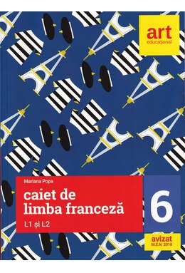 LIMBA FRANCEZĂ. Caiet pentru clasa a VI-a. L1 şi L2