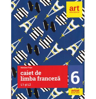 LIMBA FRANCEZĂ. Caiet pentru clasa a VI-a. L1 şi L2