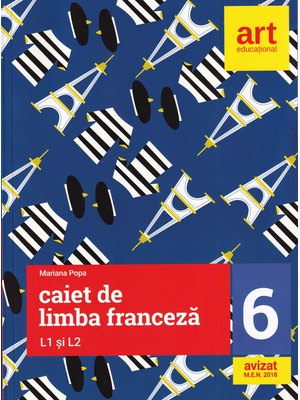 LIMBA FRANCEZĂ. Caiet pentru clasa a VI-a. L1 şi L2