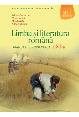 LIMBA ȘI LITERATURA ROMÂNĂ. Manual pentru clasa a XI-a