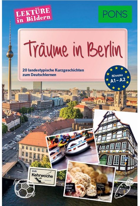 PONS Lektüre in Bildern - Träume in Berlin PONS Lektüre in Bildern - Träume in Berlin