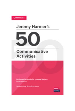 Jeremy Harmer's 50 Communicative Activities