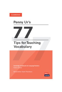 Penny Ur's 77 Tips for Teaching Vocabulary