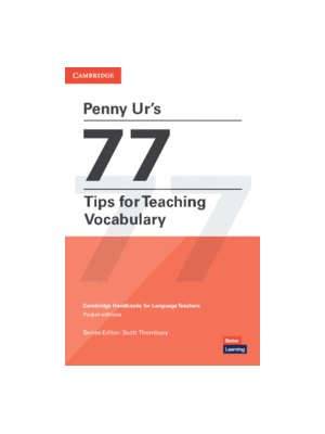 Penny Ur's 77 Tips for Teaching Vocabulary Penny Ur's 77 Tips for Teaching Vocabulary