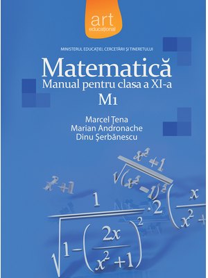 MATEMATICĂ M1. Manual pentru clasa a XI-a MATEMATICĂ M1. Manual pentru clasa a XI-a