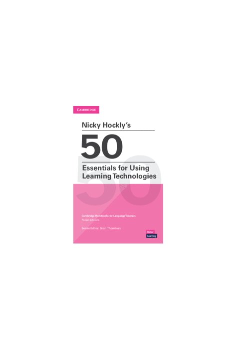 Nicky Hockly's 50 Essentials for Using Learning Technologies Paperback