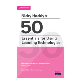 Nicky Hockly's 50 Essentials for Using Learning Technologies Paperback