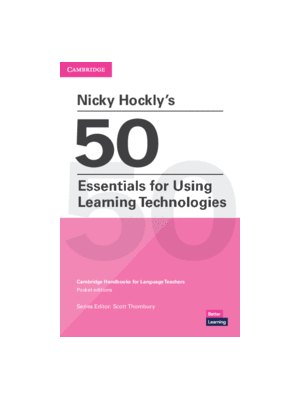 Nicky Hockly's 50 Essentials for Using Learning Technologies Paperback