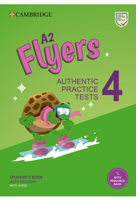 A2 Flyers 4 Student's Book with Answers with Audio with Resource Bank Authentic Practice Tests