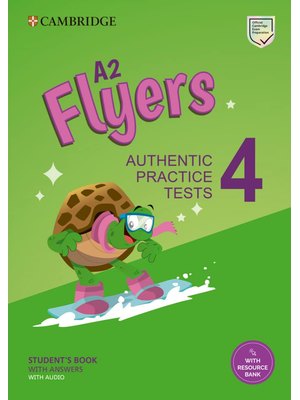 A2 Flyers 4 Student's Book with Answers with Audio with Resource Bank Authentic Practice Tests