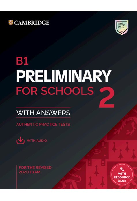 B1 Preliminary for Schools 2 Student's Book with Answers with Audio with Resource Bank B1 Preliminary for Schools 2 Student's Book with Answers with Audio with Resource Bank