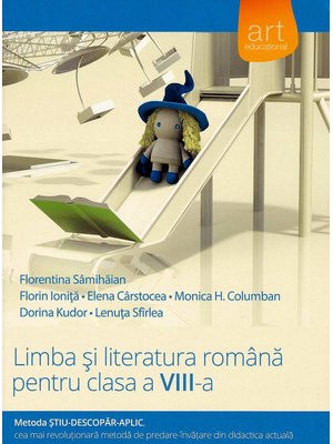(Metoda ȘTIU-DESCOPĂR-APLIC): LIMBA ȘI LITERATURA ROMÂNĂ. Clasa a VIII-a. Semestrul I+II (Metoda ȘTIU-DESCOPĂR-APLIC): LIMBA ȘI LITERATURA ROMÂNĂ. Clasa a VIII-a. Semestrul I+II