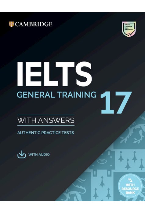 IELTS 17 General Training Student's Book with Answers with Audio with Resource Bank IELTS 17 General Training Student's Book with Answers with Audio with Resource Bank