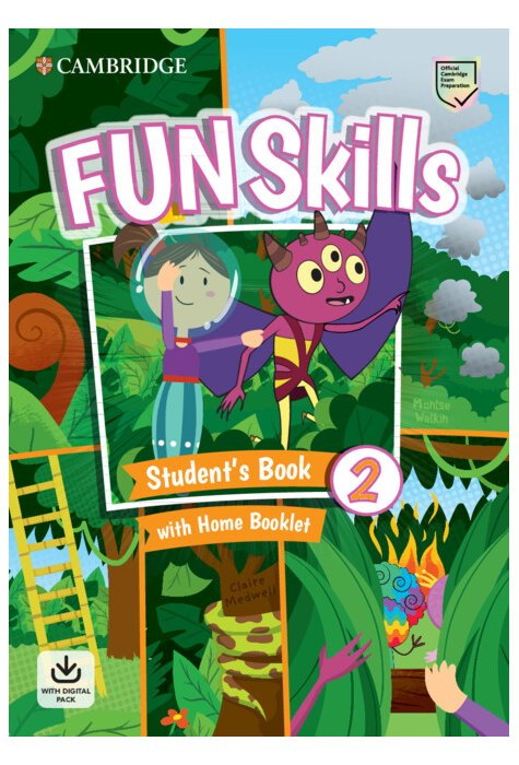 Fun Skills Level 2 Student's Book and Home Booklet with Online Activities Fun Skills Level 2 Student's Book and Home Booklet with Online Activities