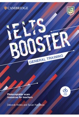 Cambridge English Exam Boosters IELTS Booster General Training with Photocopiable Exam Resources for Teachers