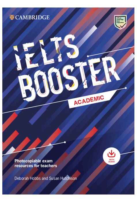 Cambridge English Exam Boosters IELTS Booster Academic with Photocopiable Exam Resources For Teachers Cambridge English Exam Boosters IELTS Booster Academic with Photocopiable Exam Resources For Teachers