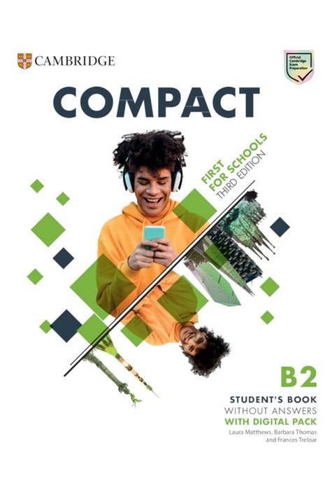 Compact First For Schools B2 First Student's Book without Answers with Digital Pack Compact First For Schools B2 First Student's Book without Answers with Digital Pack