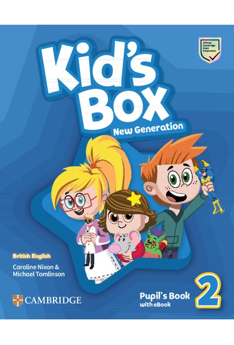 Kid's Box New Generation Level 2 Pupil's Book with eBook British English Kid's Box New Generation Level 2 Pupil's Book with eBook British English