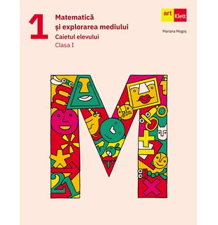 Matematică şi explorarea mediului. Caietul elevului. Clasa I.