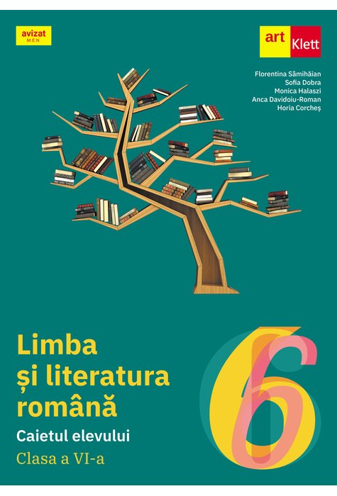 LIMBA ȘI LITERATURA ROMÂNĂ. Caietul elevului. Clasa a VI-a.