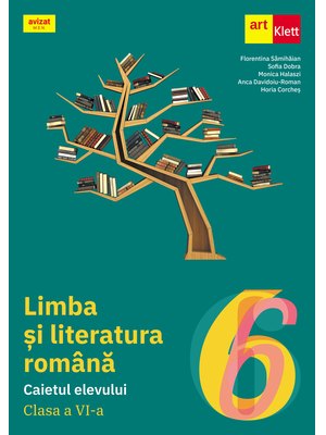 LIMBA ȘI LITERATURA ROMÂNĂ. Clasa a VI-a. - ArtKlett