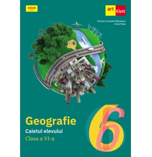 GEOGRAFIE. Clasa a VI-a. Caietul elevului