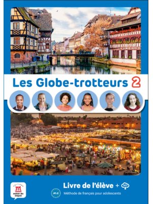 Les Globe-Trotteurs 2 Livre de l´élève A1.2 Les Globe-Trotteurs 2 Livre de l´élève A1.2